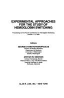 Cover of: Experimental approaches for the study of hemoglobin switching: proceedings of the Fourth Conference on Hemoglobin Switching, October 1-3, 1984