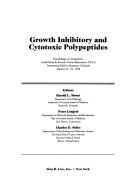 Growth inhibitory and cytotoxic polypeptides ; proceedings of a Genentech-Smith, Kline & French-Triton Biosciences-UCLA Symposium held in Keystone, Colorado, January 24-30, 1988 by Genentech-Smith, Kline & French-Triton Biosciences-UCLA Symposium (1988 Keystone, Colo.)