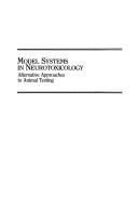 Cover of: Model systems in neurotoxicology: alternative approaches to animal testing : proceedings of the 31st OHOLO Conference, held in Tiberias, Israel, November 3-7, 1986