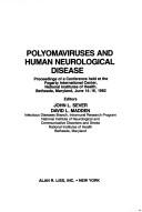 Cover of: Polyomaviruses and human neurological disease: proceedings of a conference held at the Fogarty International Center, National Institutes of Health, Bethesda, Maryland, June 14-16, 1982