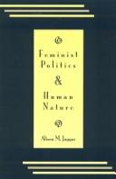 Cover of: Feminist politics and human nature by Alison M. Jaggar