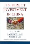 Cover of: United States Direct Investment in China, 2000 by K. C. Fung, Lawrence J. Lau, Joseph s. Lee, K. C. Fung, Lawrence J. Lau, Joseph s. Lee