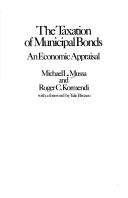 Cover of: Taxation of Municipal Bonds (Studies in tax policy) by Michael Mussa, Roger C. Kormendi, Michael Mussa, Roger C. Kormendi