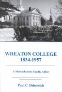 Wheaton College, 1834-1957 by Paul C. Helmreich