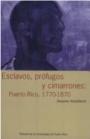 Cover of: Esclavos, Profugos y Cimarrones: Puerto Rico, 1770-1870