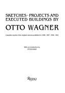 Sketches, projects, and executed buildings by Otto Wagner
