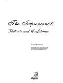 Cover of: The impressionists, portraits and confidences by Pascal Bonafoux