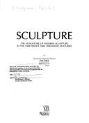 Cover of: Sculpture: the adventure of modern sculpture in the nineteenth and twentieth centuries