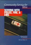 Cover of: Serving With Police, Fire & Ems (Community Service for Teens)