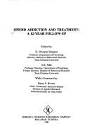 Cover of: Opioid addiction and treatment by edited by D. Dwayne Simpson, S.B. Sells ; with a foreword by Barry S. Brown.