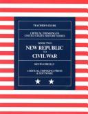 Cover of: New Republic to Civil War: Critical Thinking in U. S. History (Book 2, Teacher's Guide)