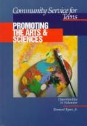 Cover of: Promoting the Arts & Sciences (Community Service for Teens)