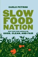 Cover of: Slow Food Nation: Why Our Food Should Be Good, Clean, And Fair