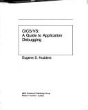 Cover of: CICS/VS: A guide to application debugging (The QED IBM mainframe series)