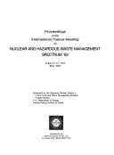 Cover of: Proceedings of the International Topical Meeting on Nuclear and Hazardous Waste Management--Spectrum '92: August 23-27, 1992, Boise, Idaho