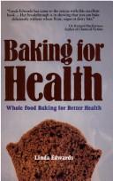 Cover of: Baking for Health : Whole-Food Baking for Better Health