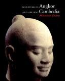 Cover of: Sculpture of Angkor and ancient Cambodia by Helen Ibbitson Jessup and Thierry Zephir, editors.