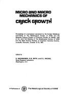 Cover of: Micro and macro mechanics of crack growth: proceedings of a symposium