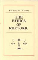 Cover of: The Ethics of Rhetoric by Richard M. Weaver, Richard M. Weaver