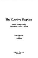 Cover of: The coercive utopians by Rael Jean Isaac