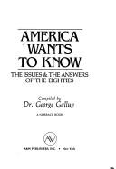 Cover of: America wants to know by compiled by George Gallup.