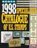 Cover of: Scott 1998 Specialized Catalogue of United States Stamps: Confederate States, Canal Zone, Danish West Indies Guam, Hawaii, United Nations : United States ... Puerto Rico, Phillippines, ryuk (76th ed)