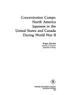 Concentration camps, North America by Roger Daniels