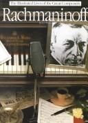 Cover of: Rachmaninoff ; The Illustrated Lives of the Great Composers (The illustrated lives of the great composers) by Robert Walker