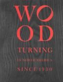 Cover of: Wood turning in North America since 1930.