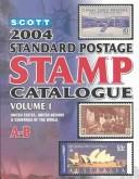 Cover of: Scott Standard Postage Stamp Catalogue 2004, Vol. 1: United States, United Nations & Countries of the World A-B (Scott Standard Postage Stamp Catalogue. Vol 1: U.S. and Countries a-B)