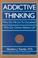 Cover of: Addictive thinking