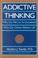 Cover of: Addictive Thinking: Why Do We Lie to Ourselves? 