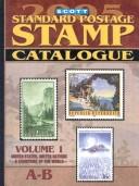 Cover of: Scott Standard Postage Stamp Catalogue, Vol. 1 (Scott Standard Postage Stamp Catalogue Vol 1 Us and Countries a-B)