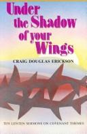 Cover of: Under the shadow of your wings | Craig Douglas Erickson