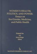 Cover of: Women's health, politics, and power: essays on sex/gender, medicine, and public health
