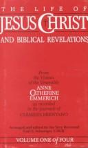 Cover of: Life of Jesus Christ and Biblical Revelations (4 Volumes)
