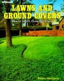 Cover of: Lawns and ground covers: how to select, grow & enjoy