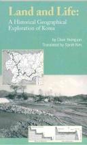 Cover of: Land And Life: A Historical Geographical Exploration of Korea