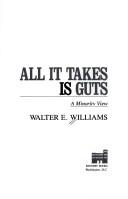 Cover of: All it takes is guts: a minority view