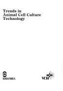 Cover of: Trends in Animal Cell Culture Technology: Proceedings of the Second Annual Meeting of the Japanese Association for Animal Cell Technology, Tsukuba, I