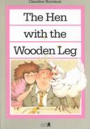 Cover of: The hen with the wooden leg by Claudine Routiaux