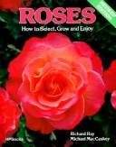 Cover of: Roses: how to select, grow, and enjoy