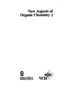 Cover of: New Aspects of Organic Chemistry by International Kyoto Conference on New Aspects of Organic Chemistry (4th 1988), Zen-Ichi Yoshida, Tetsuo Shiba, Zen-Ichi Yoshida, Tetsuo Shiba