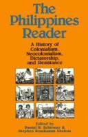 Cover of: The Philippines reader: a history of colonialism, neocolonialism, dictatorship, and resistance