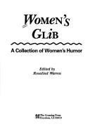 Cover of: Women's glib: a collection of women's humor