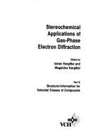 Cover of: Stereochemical applications of gas-phase electron diffraction by edited by István Hargittai and Magdolna Hargittai.