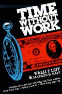 Cover of: Time without work by Walli F. Leff, Marilyn G. Haft, Walli F. Leff