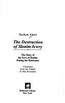 Cover of: The destruction of Slonim Jewry by Nachum Alpert
