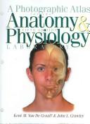 A photographic atlas for the anatomy and physiology laboratory by Kent M. Van De Graaff, Kent Van De Graaff, John L. Crawley, Kent M. Van De Graff