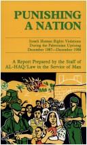 Cover of: Punishing a nation: human rights violations during the Palestinian uprising, December 1987-December 1988 : a report
